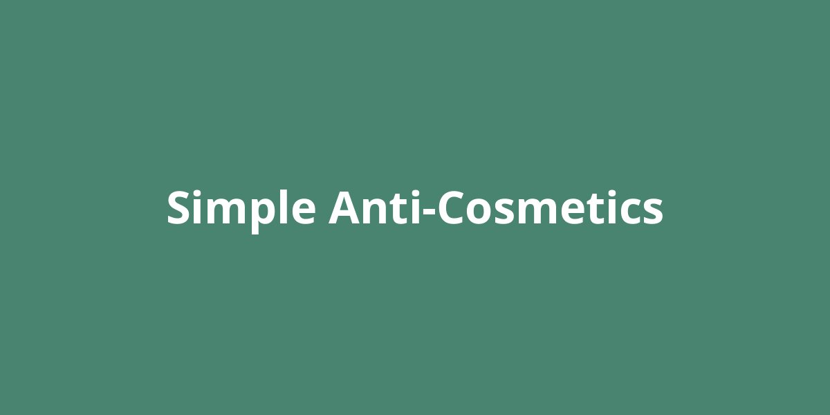 Simple Anti-Cosmetics